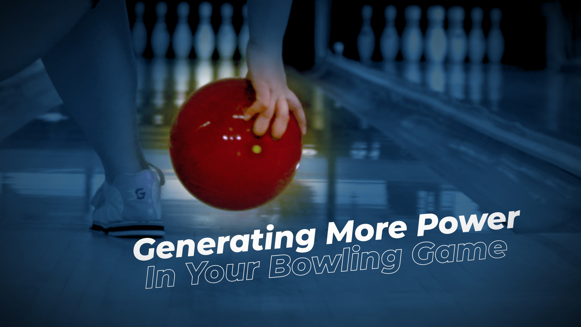 Generating More Power in Your Bowling Game National Bowling Academy