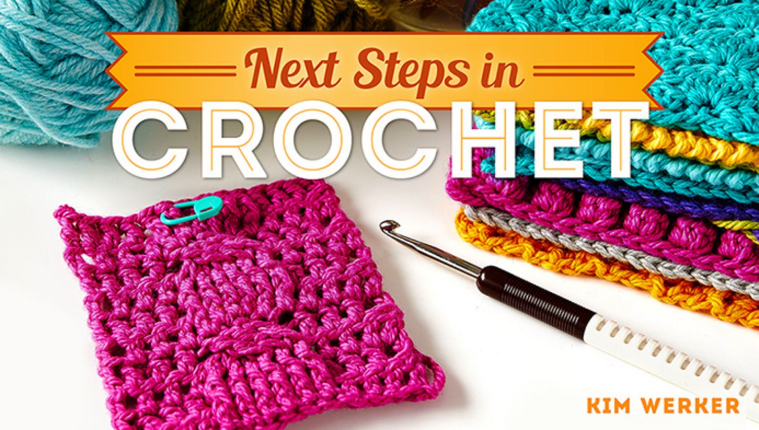 Crochet Fundamentals with Kim Werker 3Class Set Creative Crochet Corner