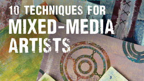 10 Techniques for Mixed-Media Artists