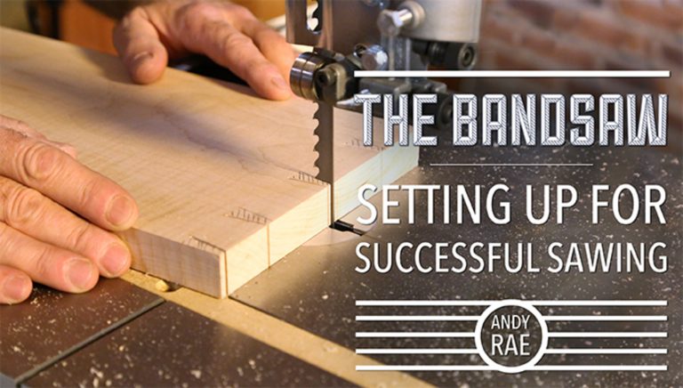 The Bandsaw: Setting Up for Successful Sawing
