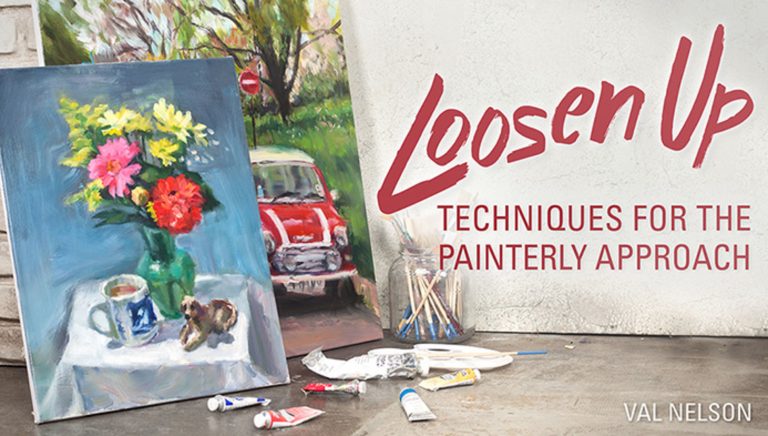 Loosen Up: Techniques for the Painterly Approach