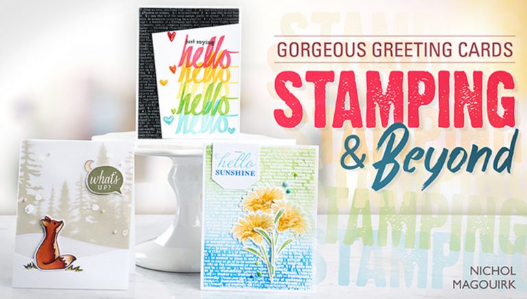Gorgeous Greeting Cards: Stamping & Beyond