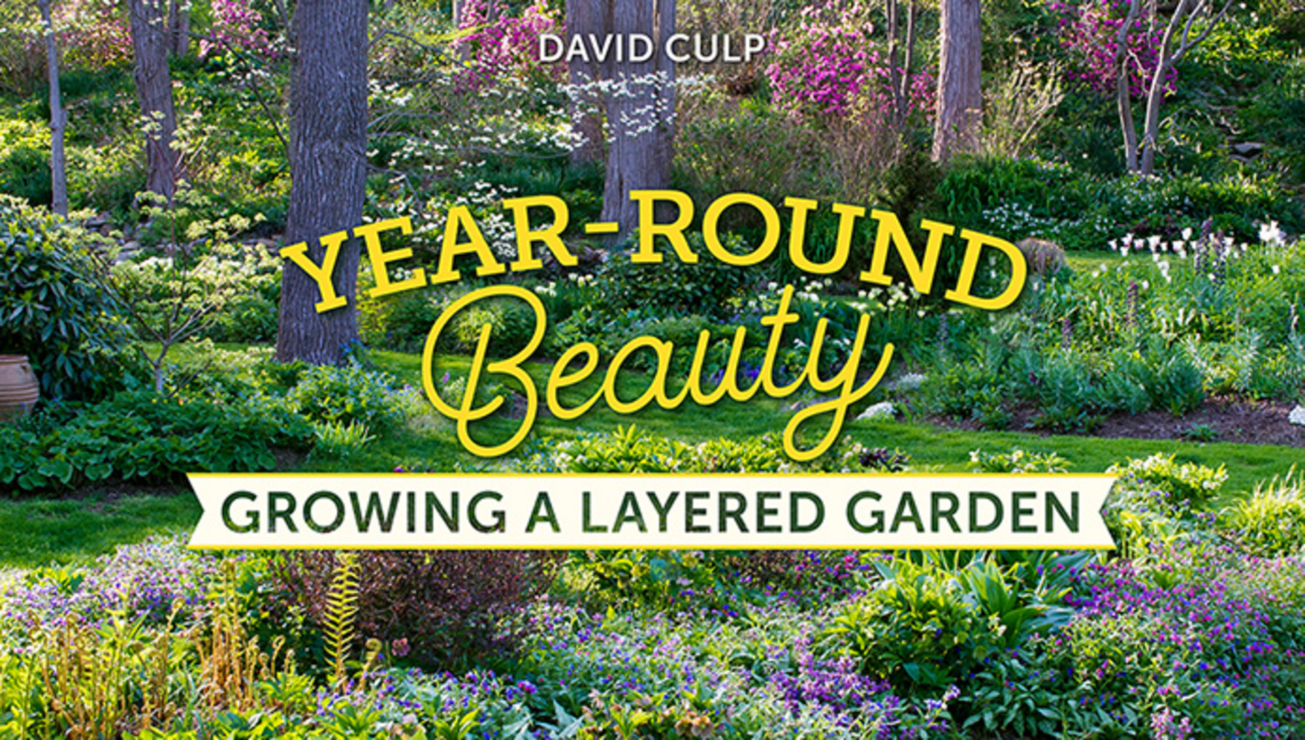 YearRound Beauty Growing a Layered Garden Craftsy