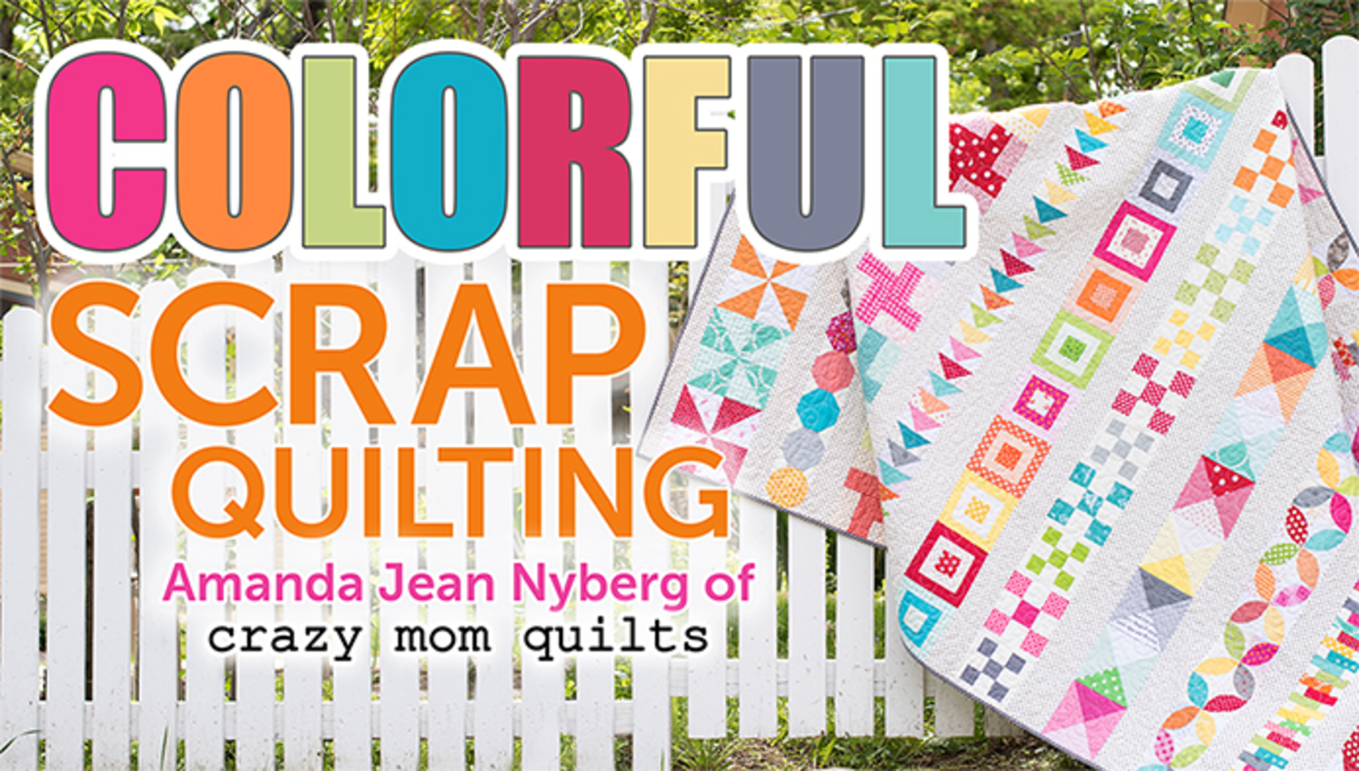 Colorful Scrap Quilting Craftsy