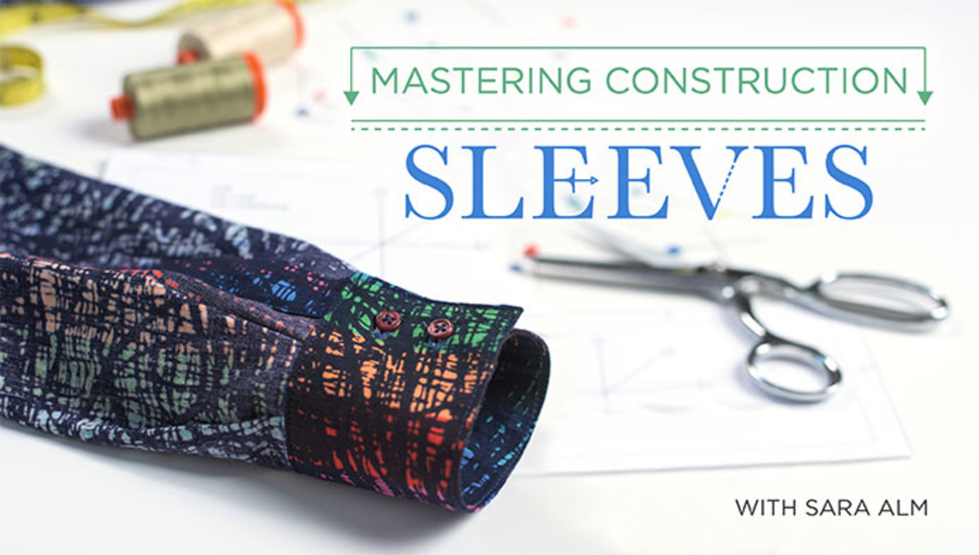 Mastering Construction Sleeves Craftsy