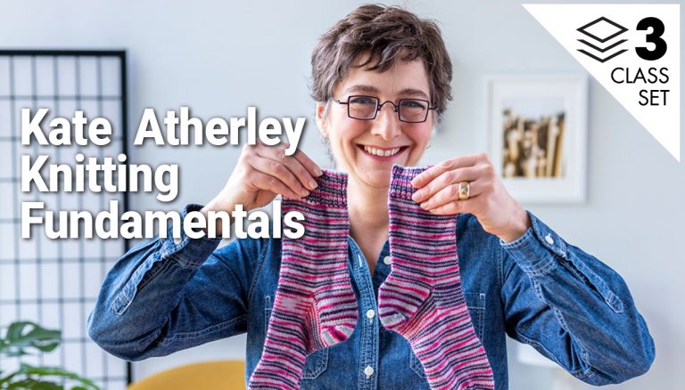 Kate Atherley Knitting Fundamentals 3-Class Set