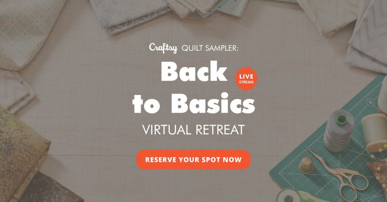 Craftsy Quilt Sampler: Back to Basics Virtual Retreat