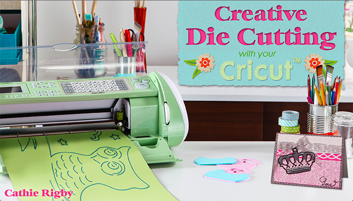 Creative Die Cutting With Your Cricut 