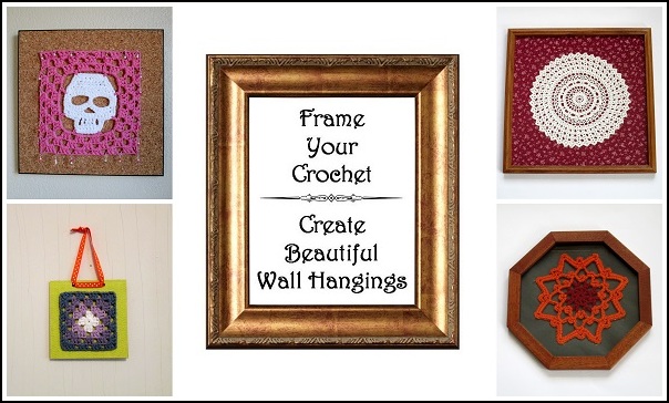 Frame Your Crochet and Create Beautiful Wall Hangings Collage