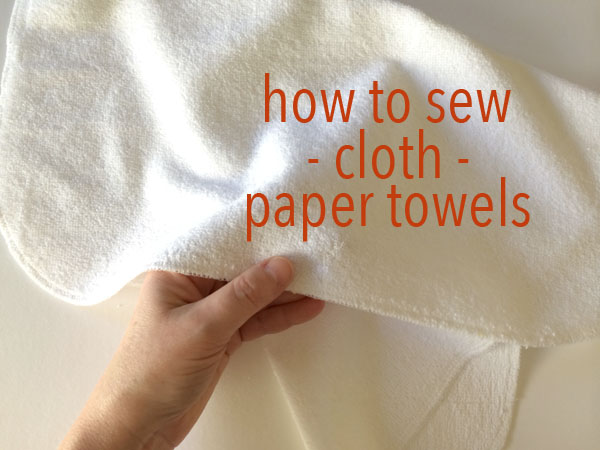 how to sew cloth paper towels