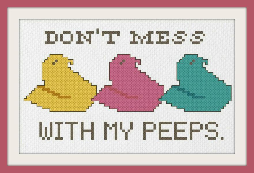 cross stitch pattern of 3 peeps with phrase 'don't mess with my peeps'