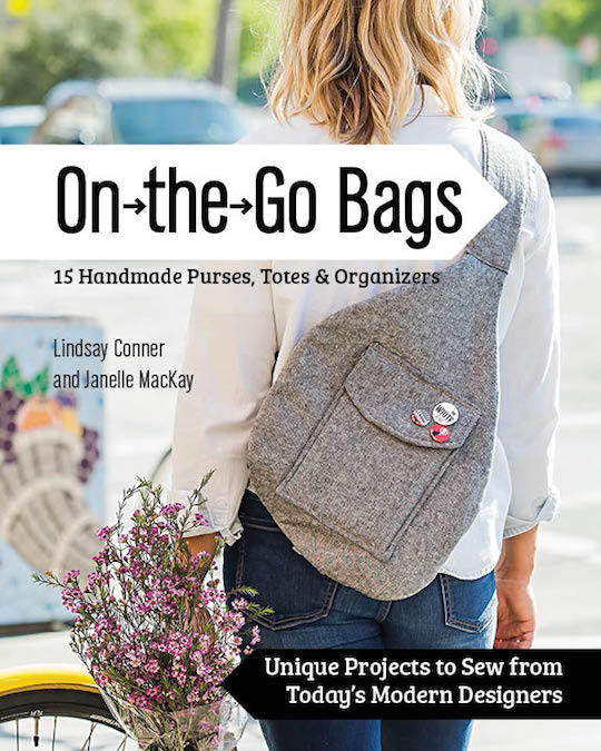  On the Go Bags—15 Handmade Purses, Totes & Organizers (Dec. '15, Stash Books)