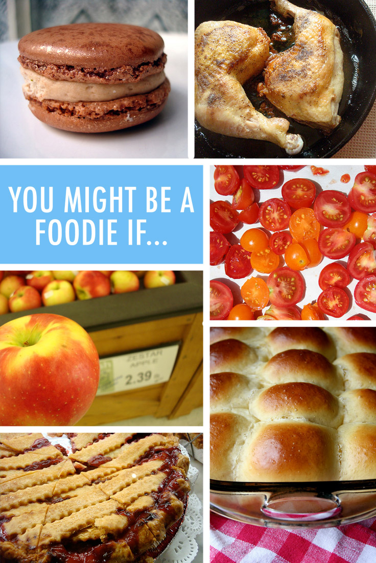 You might be a foodie if...