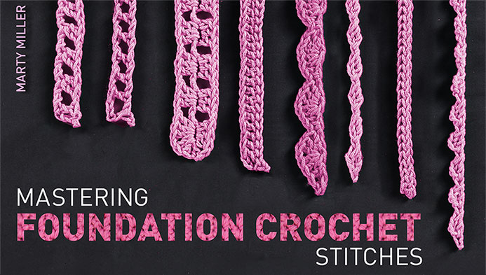 Mastering Foundation Crochet Stitches Class