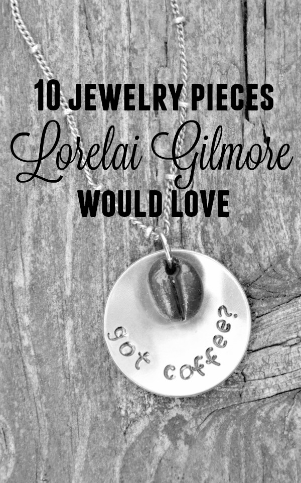 Jewelry Lorelai Gilmore Would Love