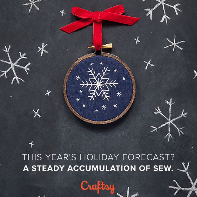 This Year's Holiday Forecast? A Steady Accumulation of Sew.