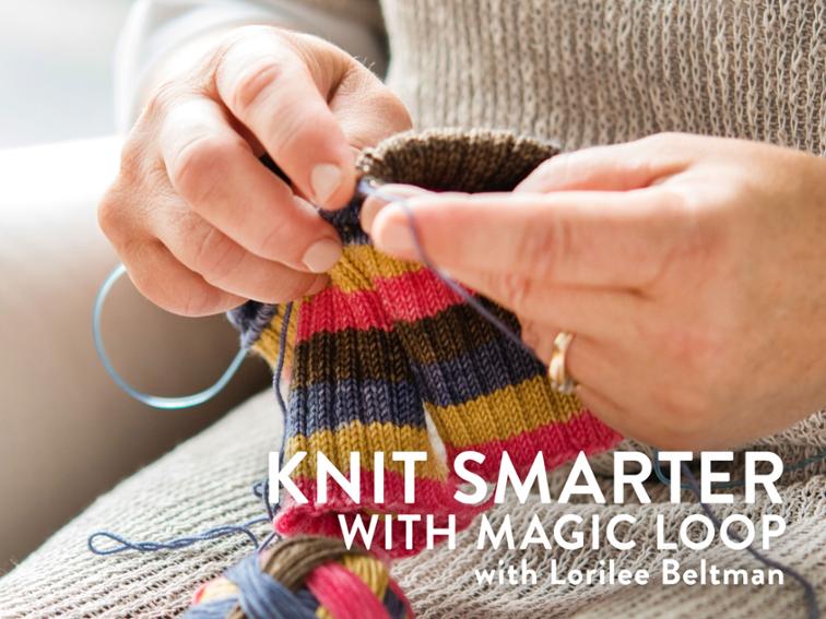 Knit Smarter with Magic Loop with Lorilee Beltman