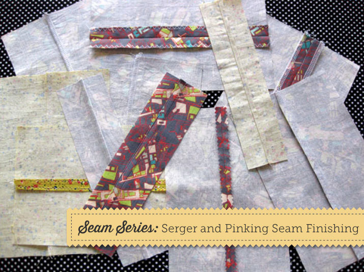 Seam Series: Serger and Pinking Seam Finishing