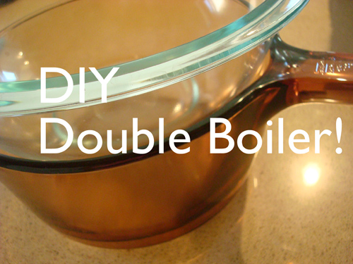 Double Boiler Picture with Text Overlaying Reading " DIY Double Boiler!"