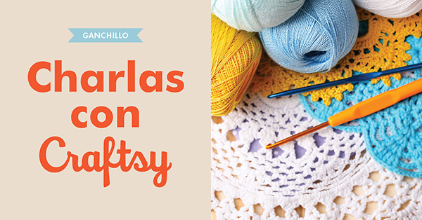 ¡Charlas con Craftsy! Arantxa Rios 26/1/2022article featured image thumbnail.