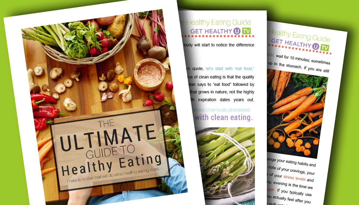 The Ultimate Guide to Healthy Eating eBook | Get Healthy U TV