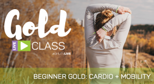 GOLD LIVE Class: Beginner GOLD Cardio + Mobility
