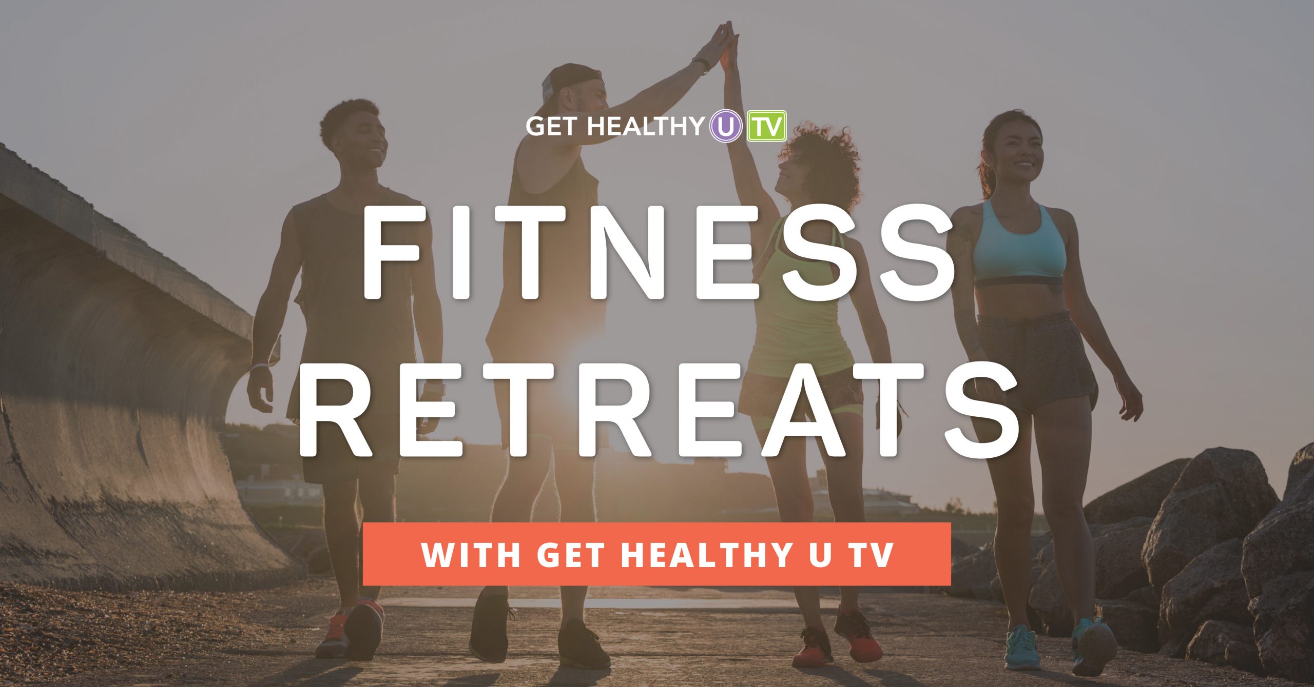 Fitness Retreats with Get Healthy U TV Get Healthy U TV