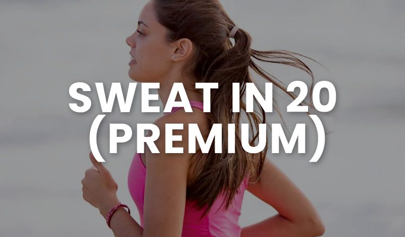 Sweat in 20 Premium