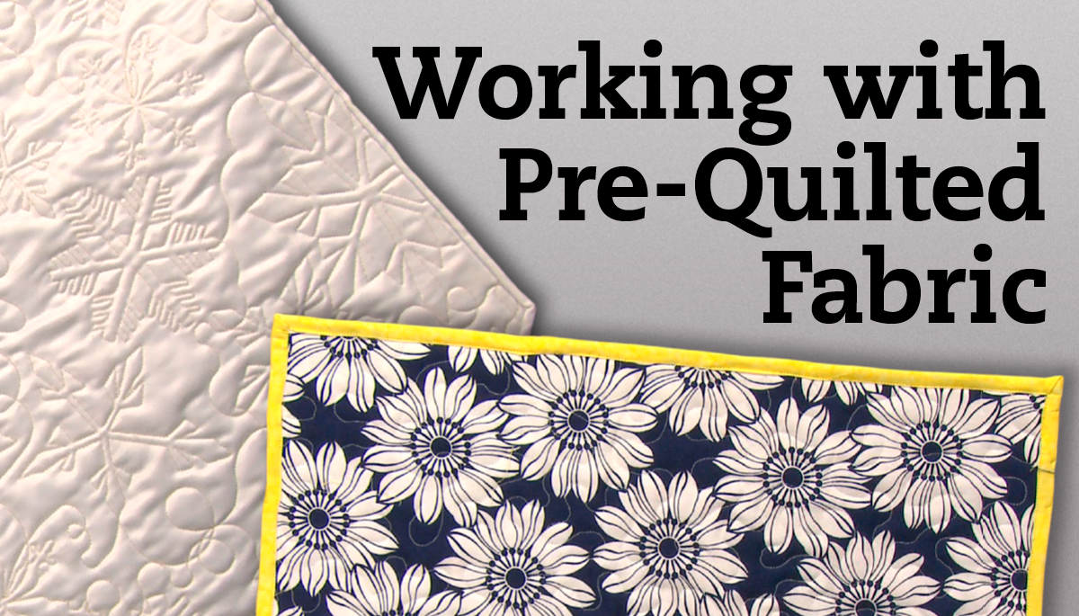 Working with PreQuilted Fabric Craft And Hobby