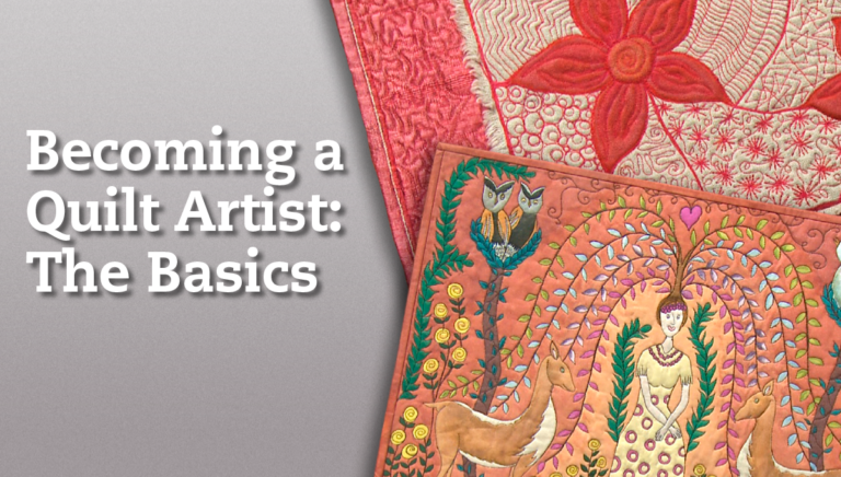 Becoming a Quilt Artist: The Basics
