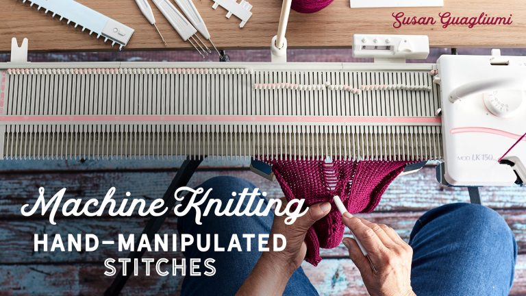 Machine Knitting: Hand-Manipulated Stitches