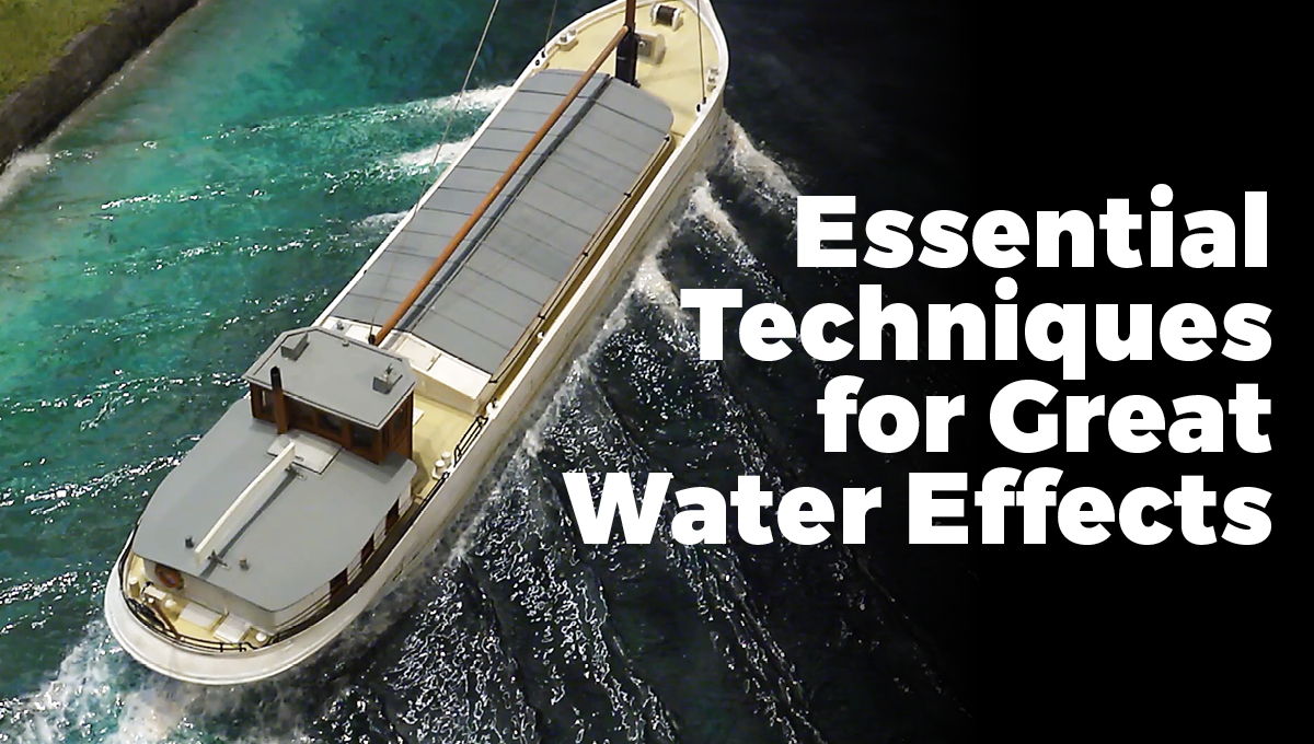 Essential Techniques for Great Water Effects