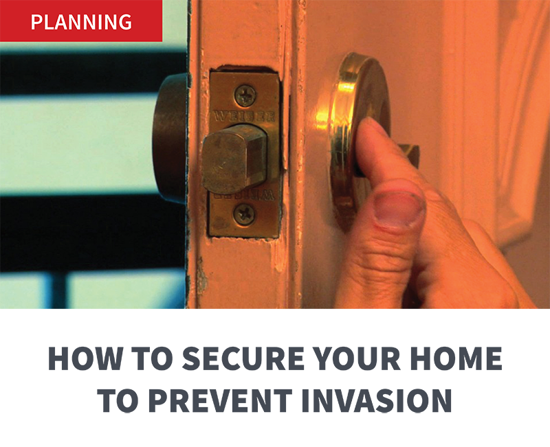HOW TO SECURE YOUR HOME TO PREVENT INVASION

