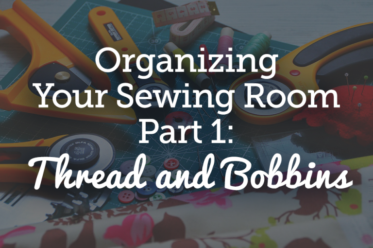 Organizing Your Sewing Room Part 1