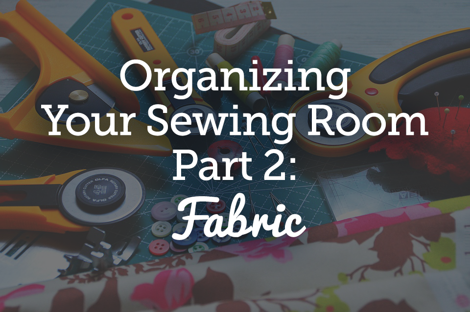 Sewing Room Organization Fabric