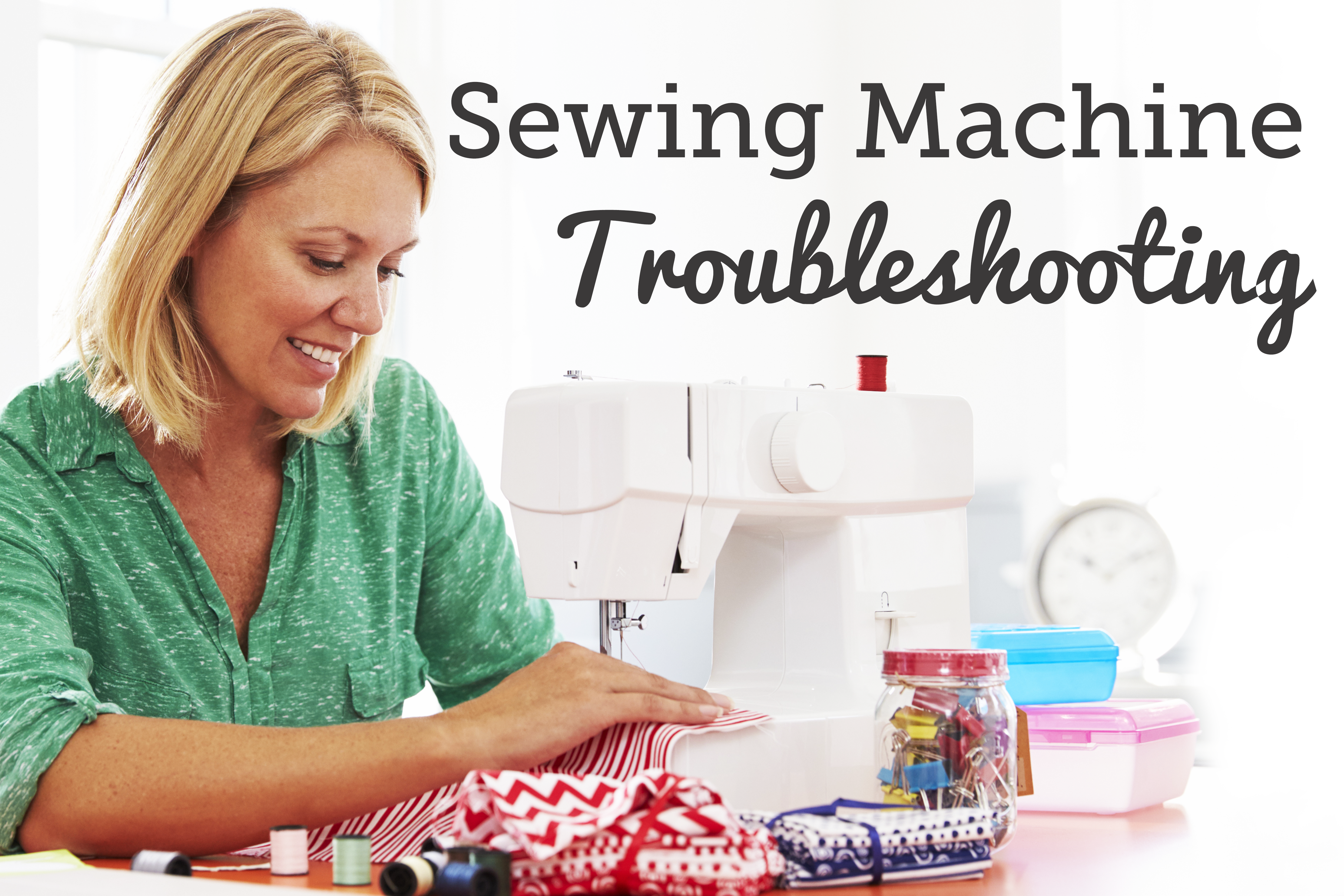 Sewing Machine Guide: Basic Upkeep, Troubleshooting, NSC