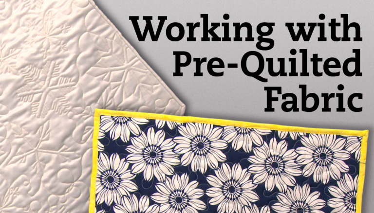 Working with Pre-Quilted Fabric