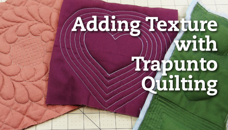 Adding Texture with Trapunto Quilting