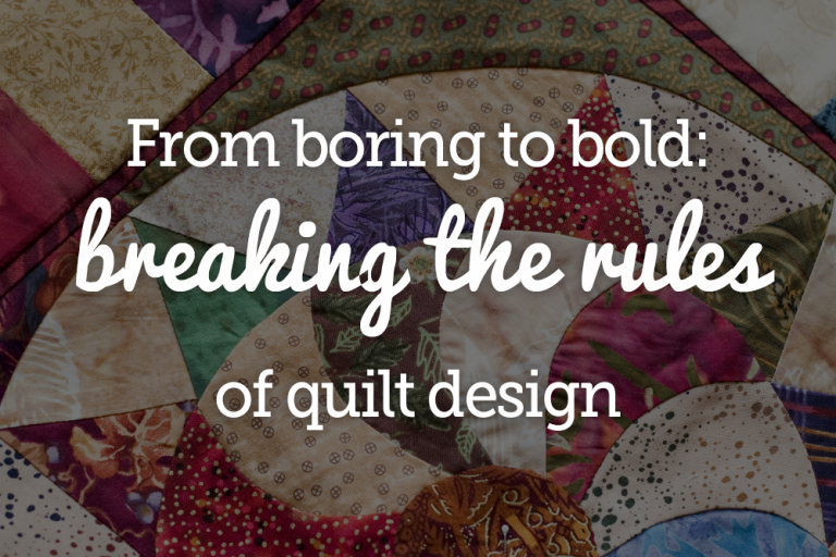 Breaking the rules of quilt design