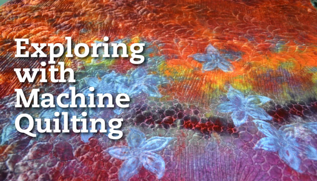Exploring with Machine Quliting