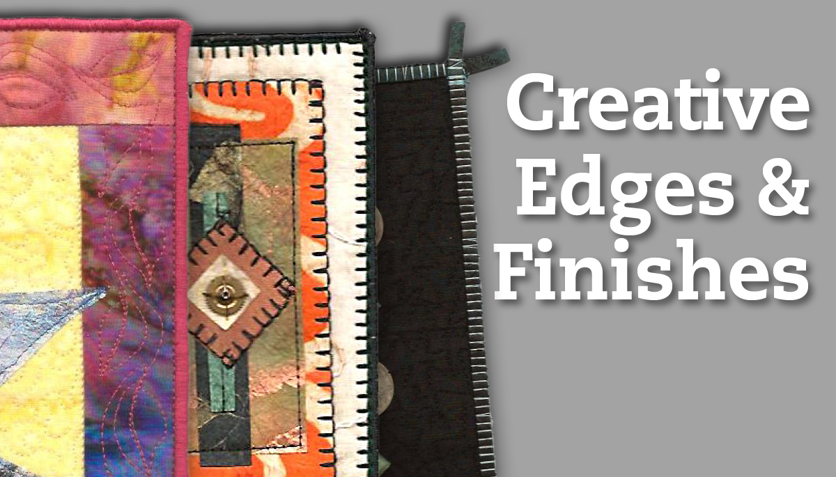 Creative Edges & Finishes National Quilters Circle
