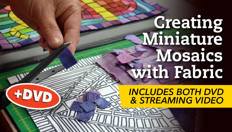 Creating Miniature Mosaics with Fabric + DVD