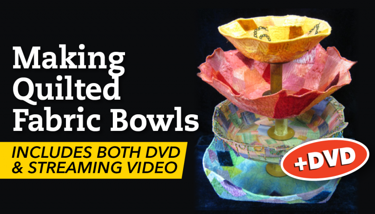 Making Quilted Fabric Bowls + DVD
