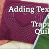 Adding texture with Trapunto Quilting
