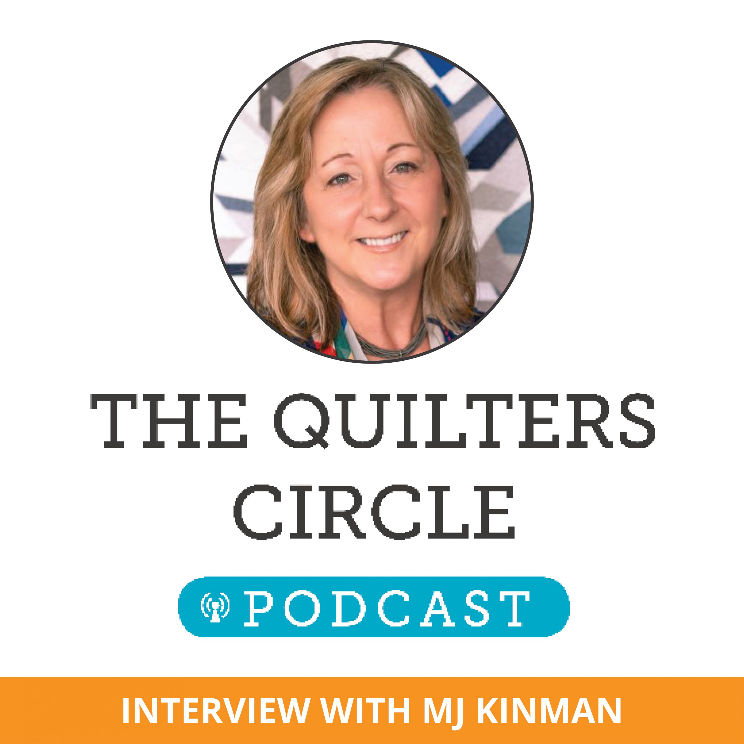 The Quilters Circle Podcast MJ Kinman National Quilters Circle