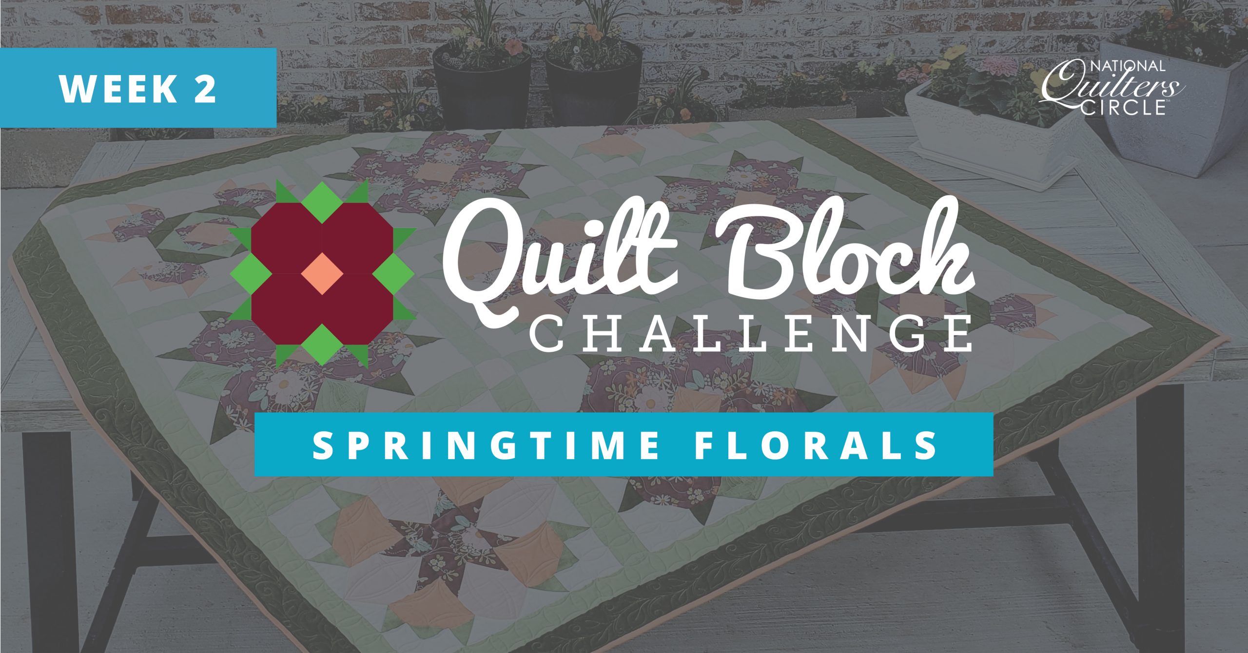 Springtime Florals Quilt Block Challenge Week 2 National Quilters Circle