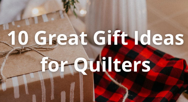 10 Great Gift Ideas for Quiltersarticle featured image thumbnail.