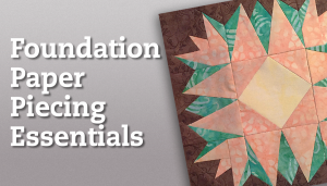Foundation Paper Piecing Essentials