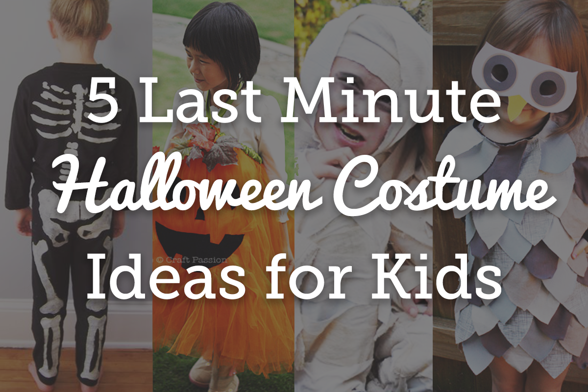 5 Last Minute Halloween Costume Ideas for Kids