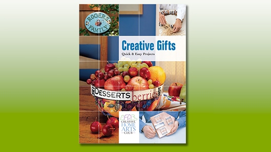 Creative Gifts: Quick and Easy Projects